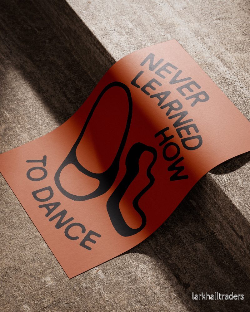 "NEVER LEARNED HOW TO DANCE" Poster - Bild 2