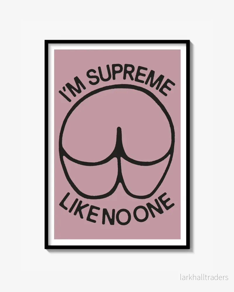 ”I’M SUPREME LIKE NO ONE” Poster ”I’M SUPREME LIKE NO ONE” Poster