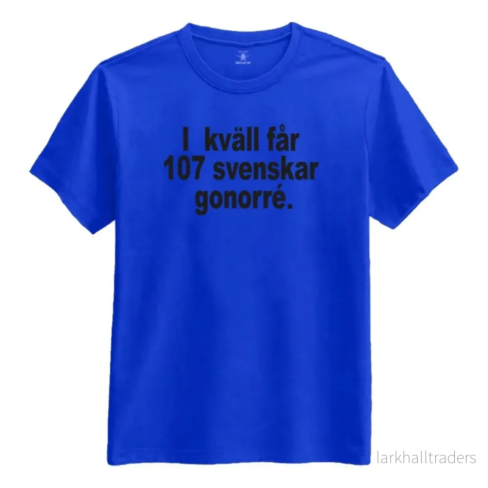 T-shirt, I kväll Får 107 Svenskar Gonorré - Bild 3