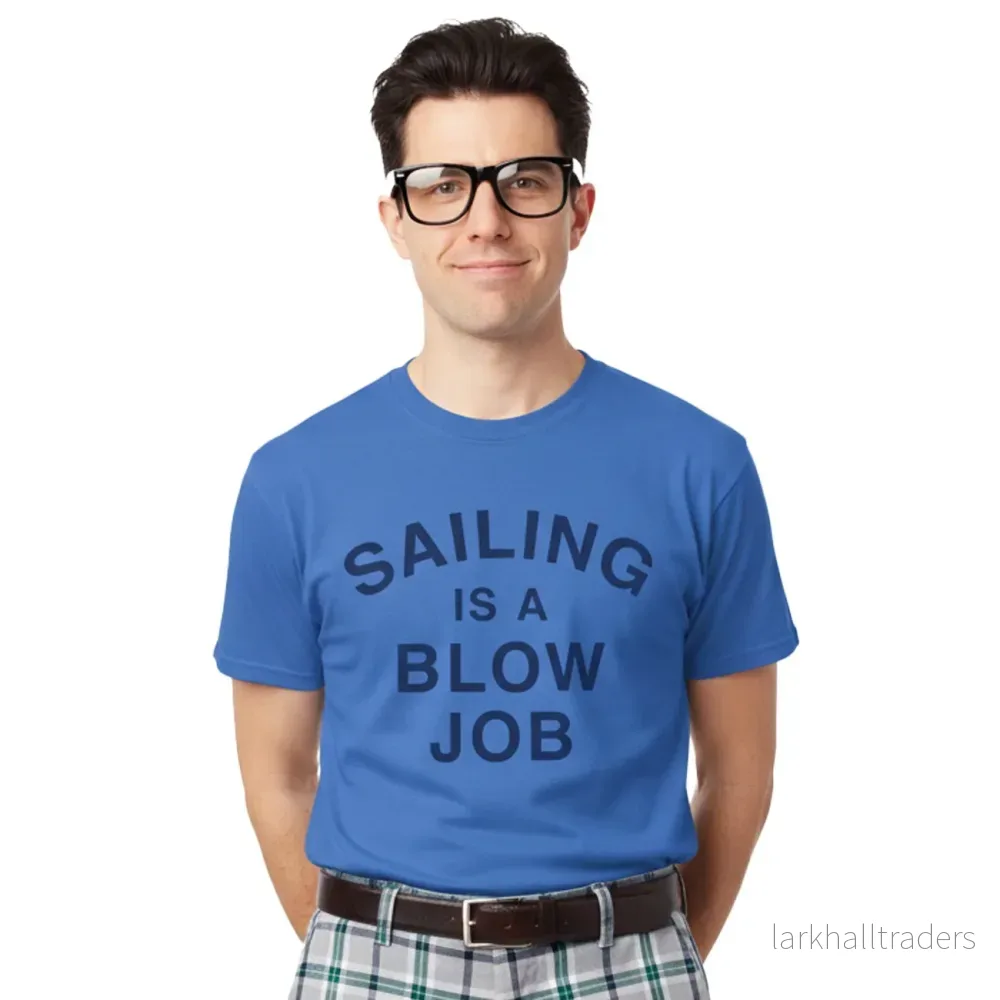 T-shirt, Sailing Is A Blow Job