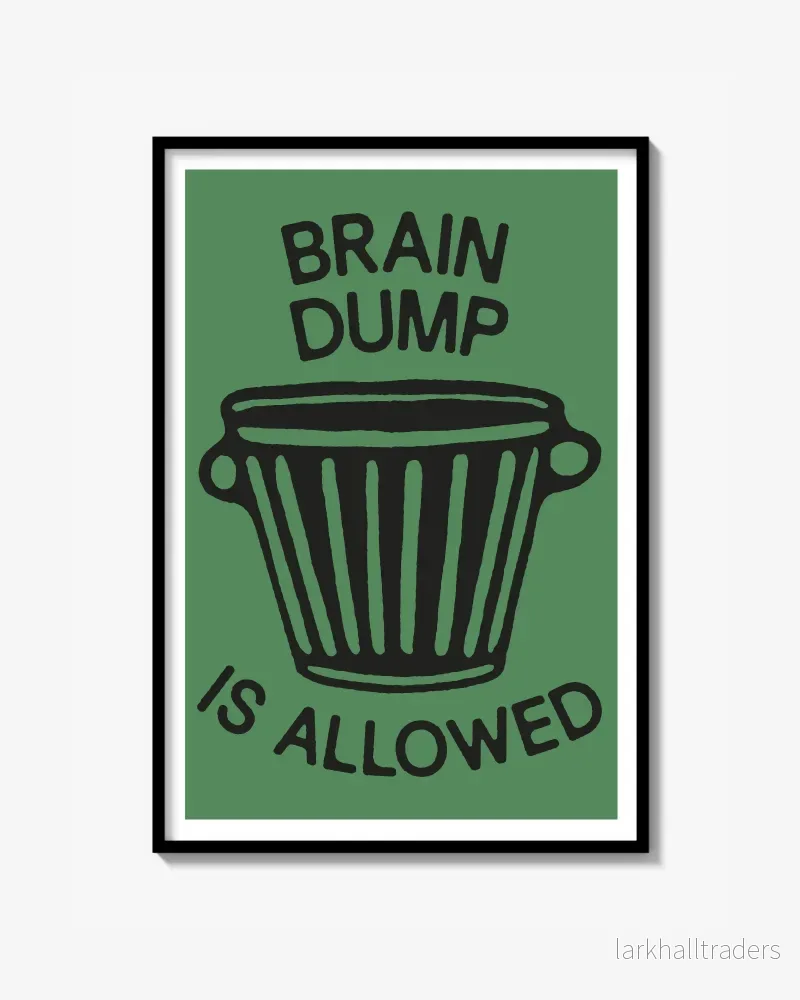 ”BRAIN DUMP IS ALLOWED” Poster ”BRAIN DUMP IS ALLOWED” Poster
