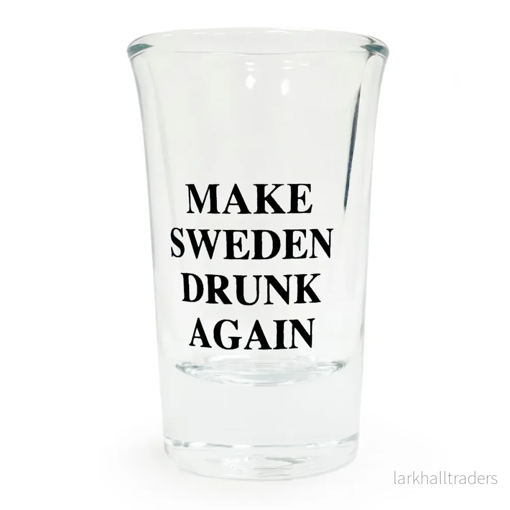 Snapsglas, make Sweden drunk again