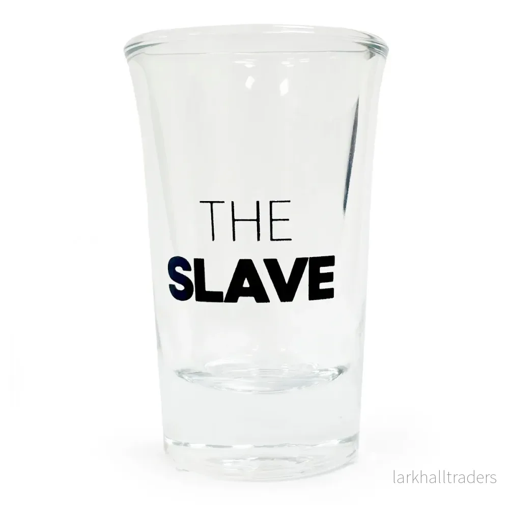 Snapsglas, The Slave Snapsglas, The Slave