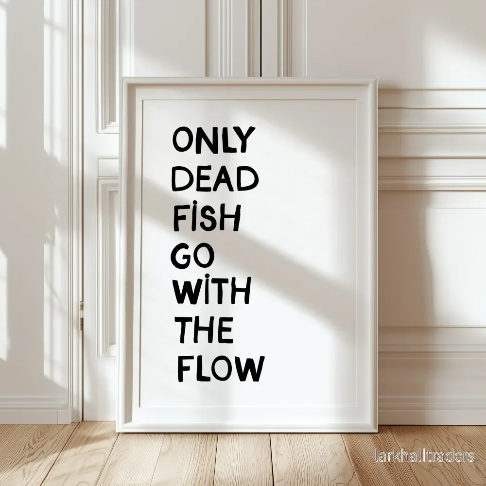 Only dead fish go with the flow - Bild 2