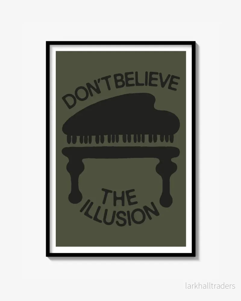 ”DON’T BELIEVE THE ILLUSION” POSTER ”DON’T BELIEVE THE ILLUSION” POSTER