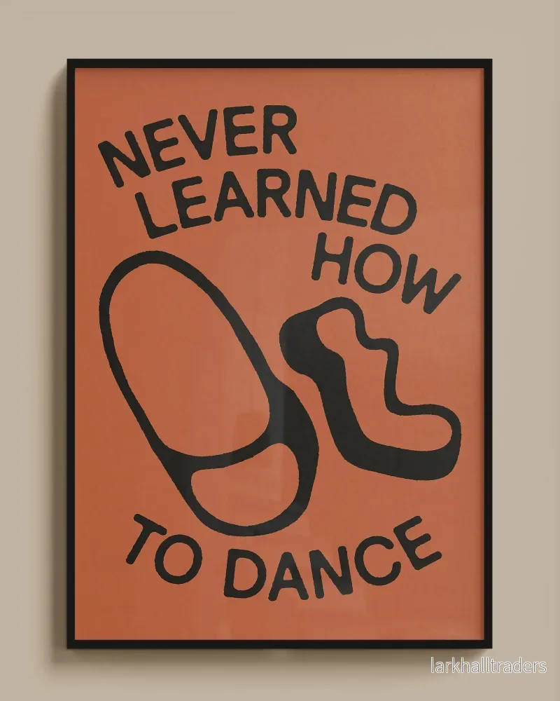 "NEVER LEARNED HOW TO DANCE" Poster - Bild 3