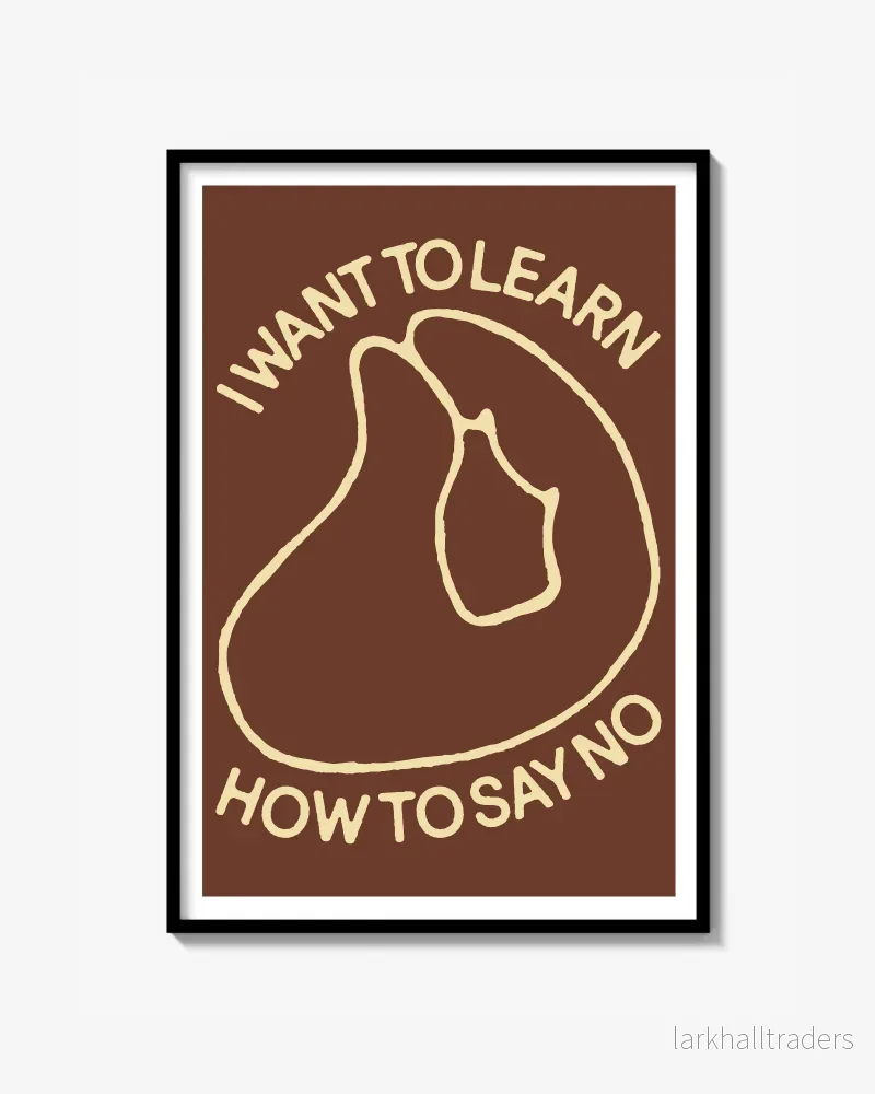 ”I WANT TO LEARN HOW TO SAY NO” Poster