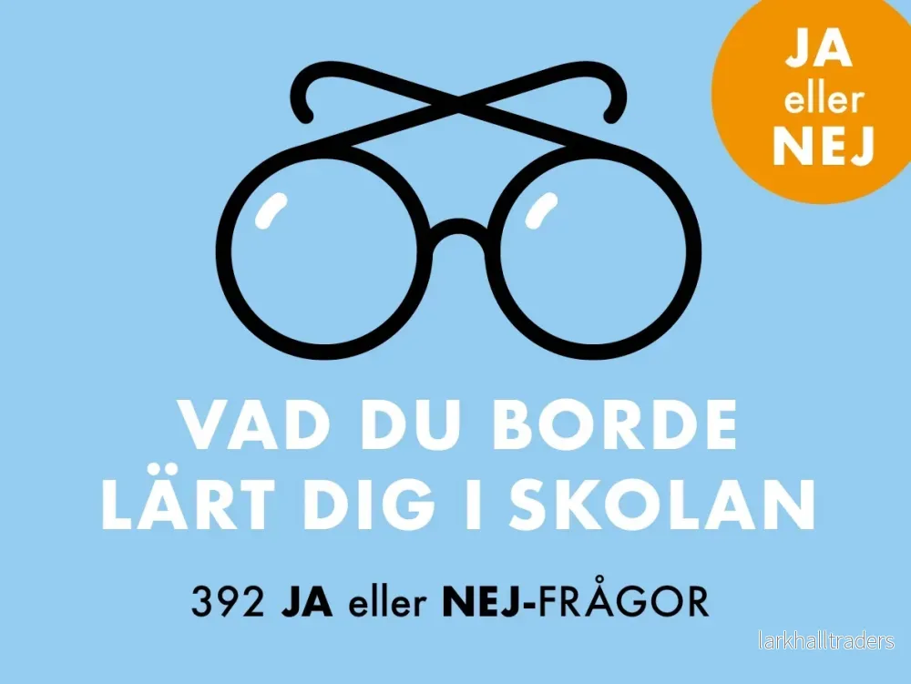 Vad du borde lärt dig i skolan – 392 Ja eller nej-frågor Vad du borde lärt dig i skolan – 392 Ja eller nej-frågor