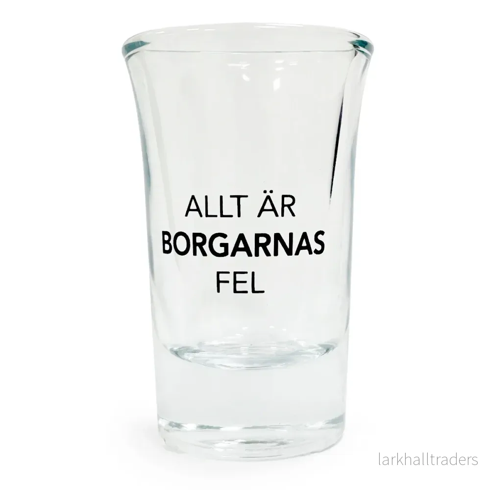 Snapsglas, Allt är borgarnas fel Snapsglas, Allt är borgarnas fel