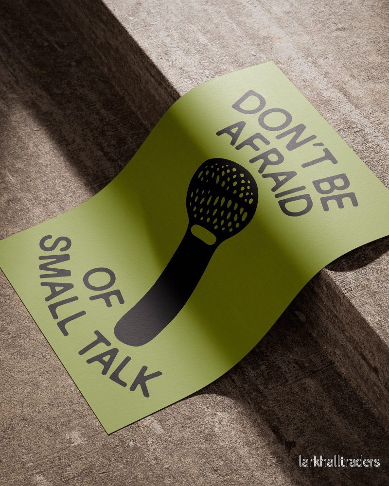 "DON'T BE AFRAID OF SMALL TALK" POSTER - Bild 2